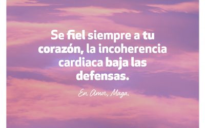 Se fiel siempre a tu corazón, la incoherencia cardiaca baja las defensas.